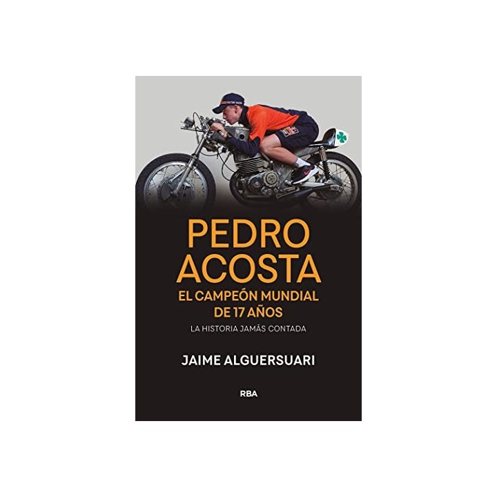 PEDRO ACOSTA - EL CAMPEON MUNDIAL DE 17 AÑOS - LA HISTORIA JAMAS CONTADA